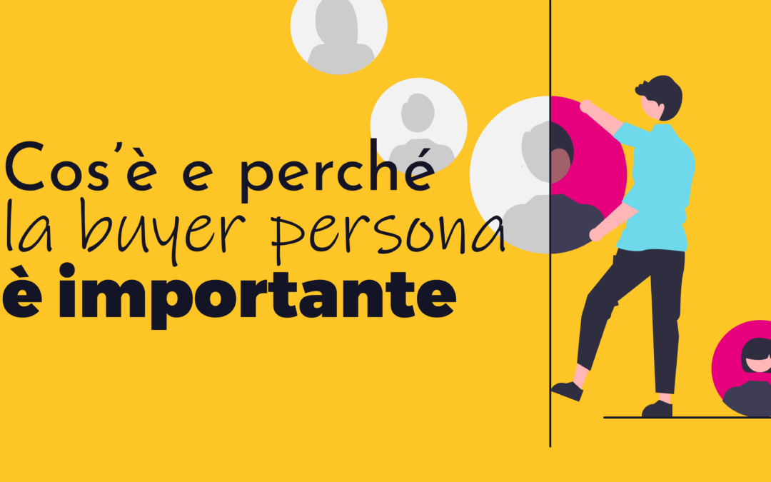 Buyer persona: cos’è e perché è importante
